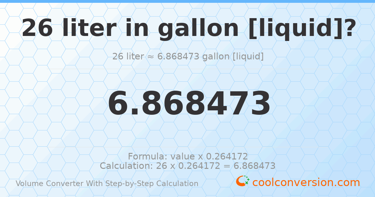 26 liters = 6.86847 gallons [liquid]